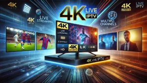 4K Live IPTV